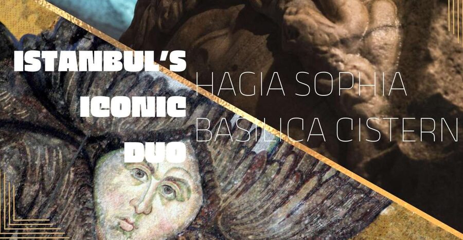 Istanbul's Iconic Duo: Hagia Sophia & Basilica Cistern - Key points at a glance